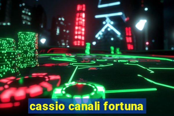 cassio canali fortuna